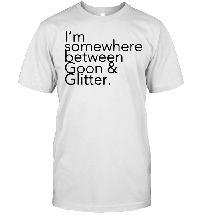 Is’m somewhere between Goon and Glitter shirts