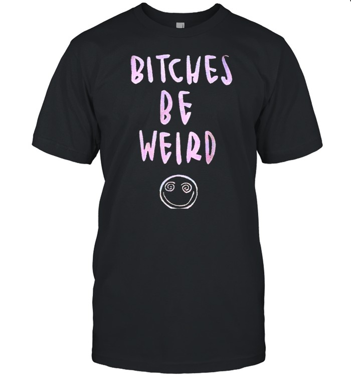 Biches Be Weird Bright Pink Font shirt