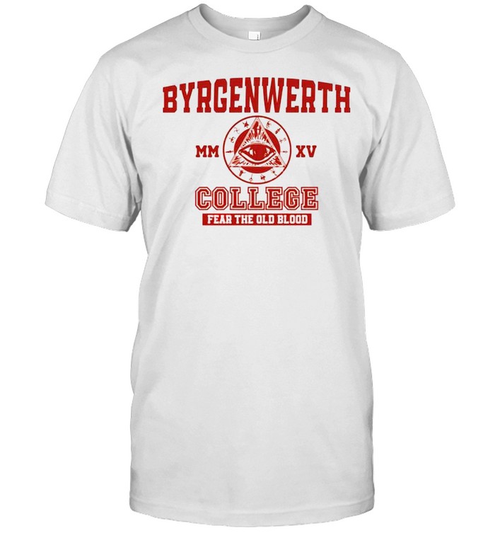 Byrgenwerth college fear the old blood shirts