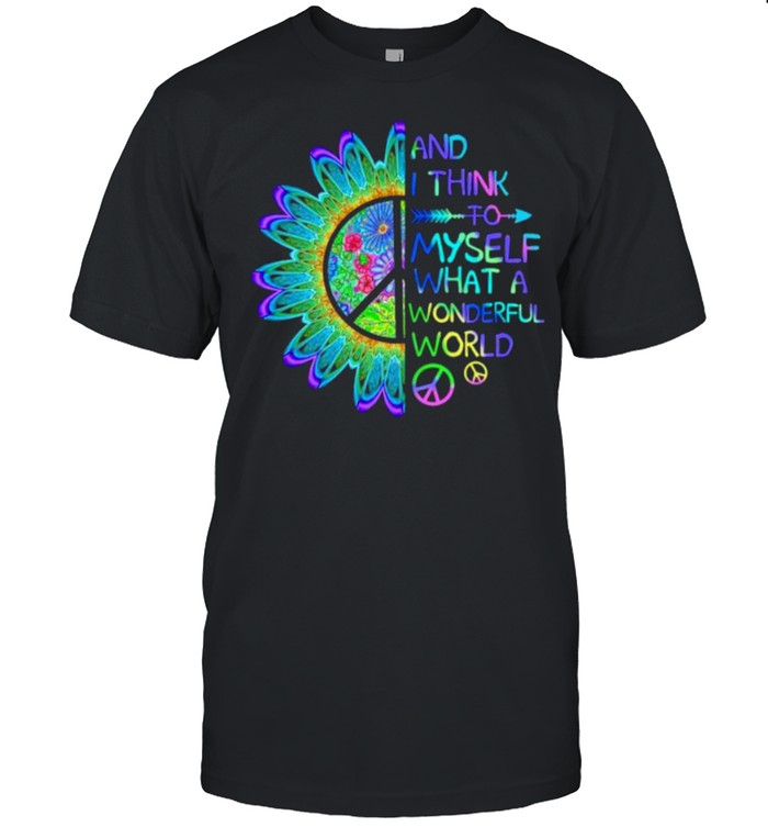 And think to myself what a wonderful world hippie shirts