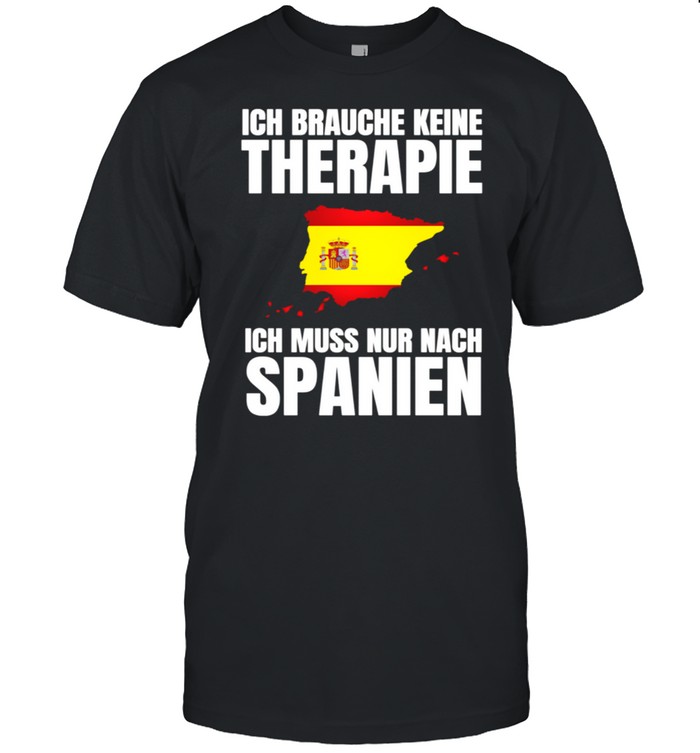 Brauche Keine Therapie Ich Muss Nur Nach Spanien shirt Classic Men's T-shirt