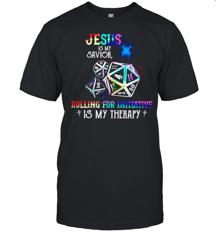 Dungeons & Dragons Jesus is my savior rolling for initiative is my therapy shirt