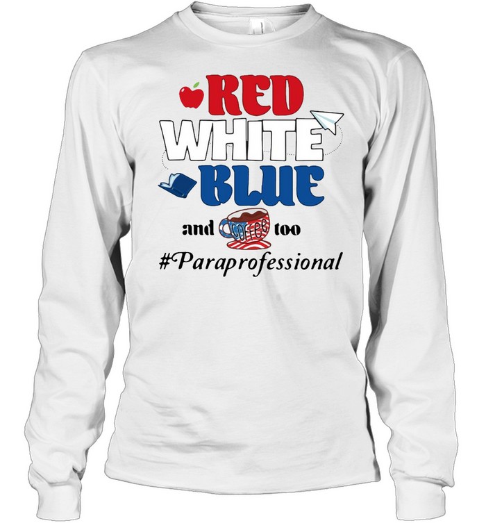 Apple Red White Blue And Coffee Too Paraprofessional T-shirt Long Sleeved T-shirt