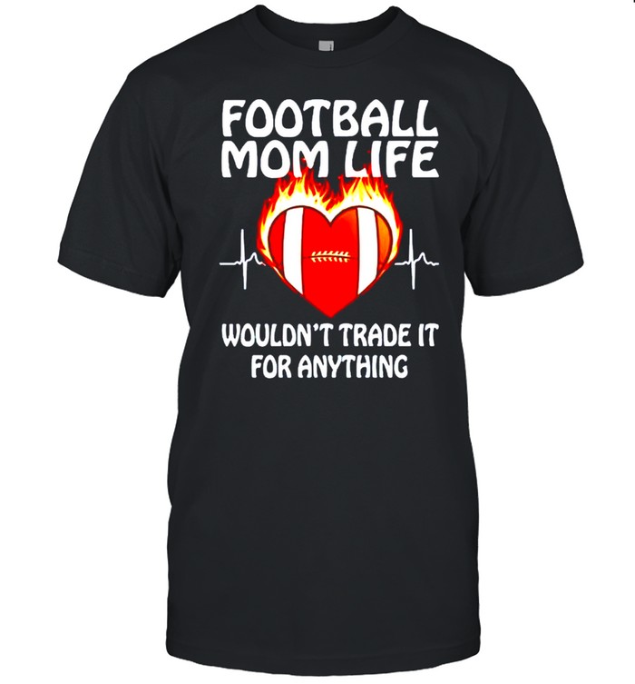 Football Mom life wouldn’t trade it for anything shirt Classic Men's T-shirt