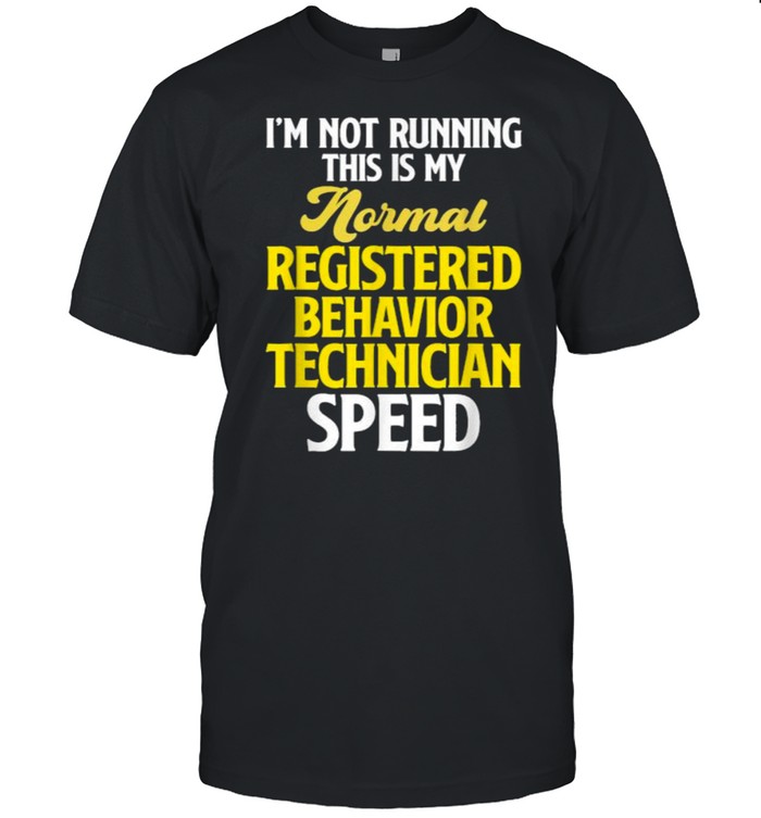 Im not running this is my mornal registered Behavior Technician Speed T- Classic Men's T-shirt