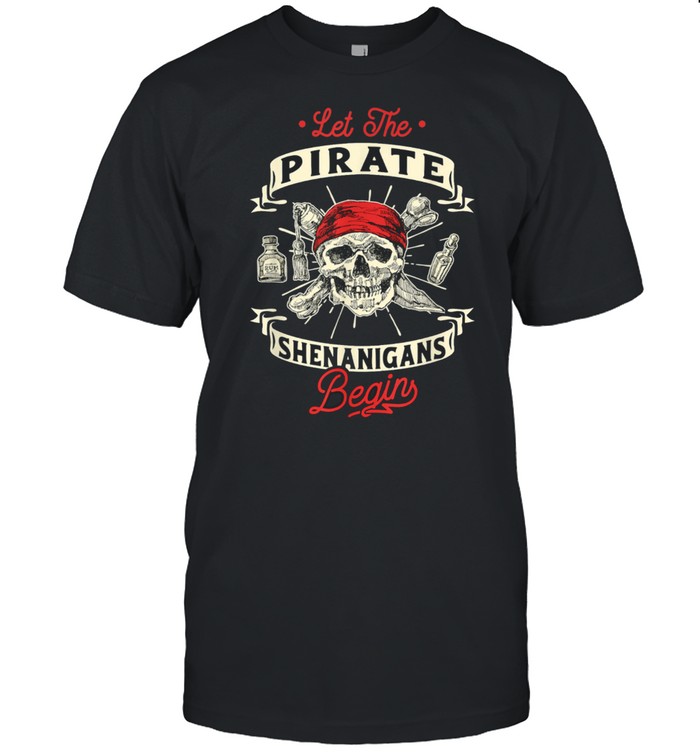 Let The Pirate Shenanigans Begin Crossbones Freebooter shirt Classic Men's T-shirt