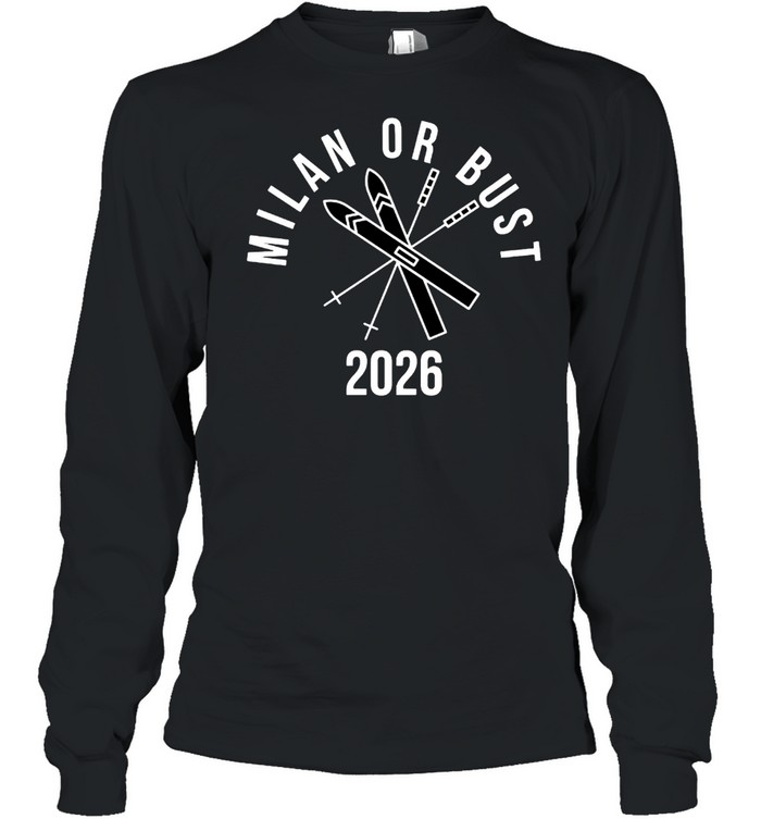 Milan or bust 2026 shirt Long Sleeved T-shirt