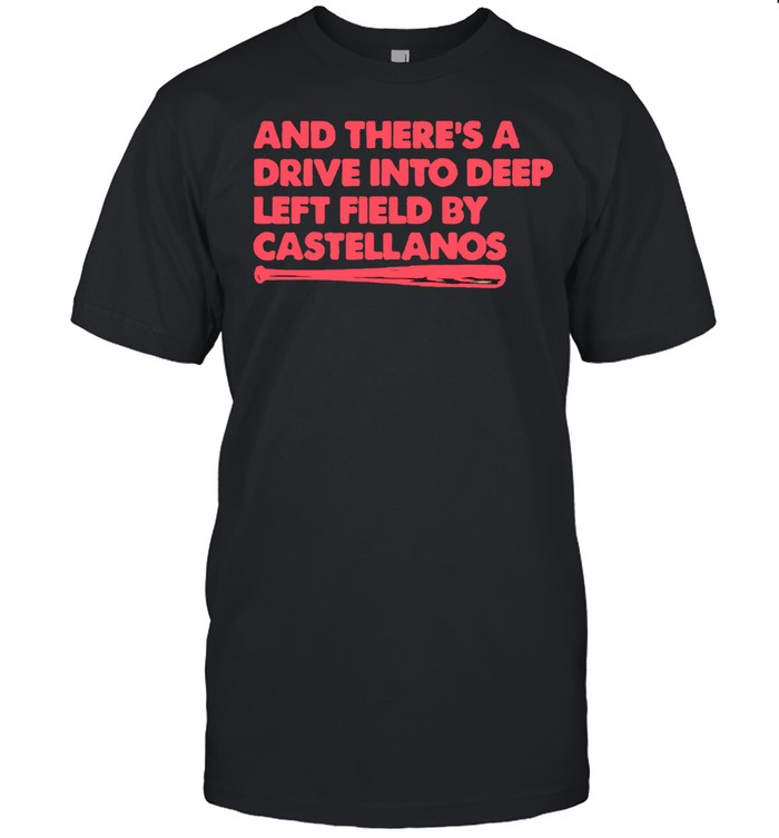 Nick Castellanos and there’s a drive into deep left field by castellanos shirt Classic Men's T-shirt