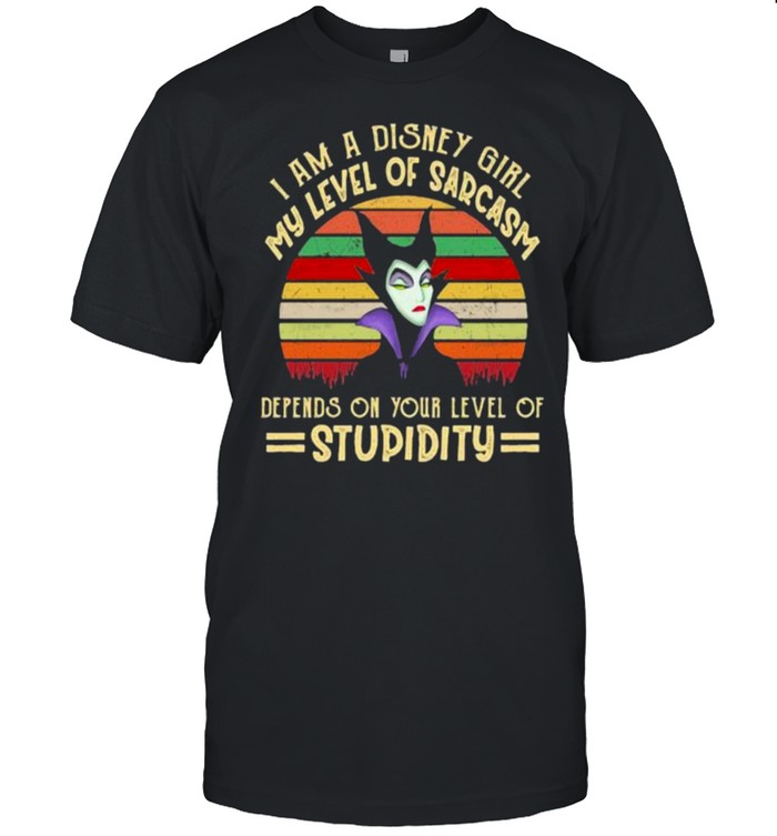 I Am A Disney Girl My Level Of Sarcasm Depends On Your Level Of Stupidity Maleficent Vintage Shirts