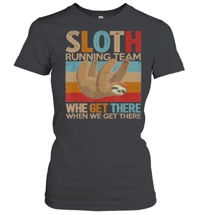 Sloth Running Team Whe Get There When We Get There Vintage  Classic Women's T-shirt