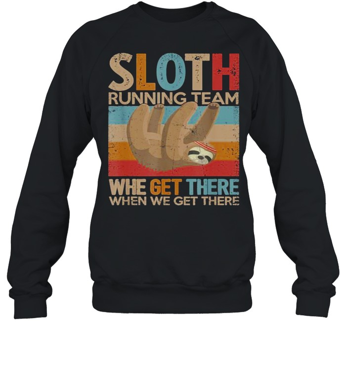 Sloth Running Team Whe Get There When We Get There Vintage  Unisex Sweatshirt