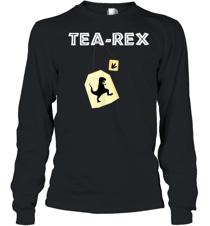 Tea Rex TRex Dinosaur Idea shirt Long Sleeved T-shirt