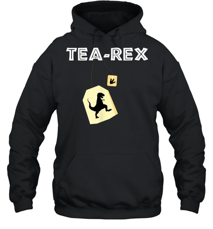 Tea Rex TRex Dinosaur Idea shirt Unisex Hoodie