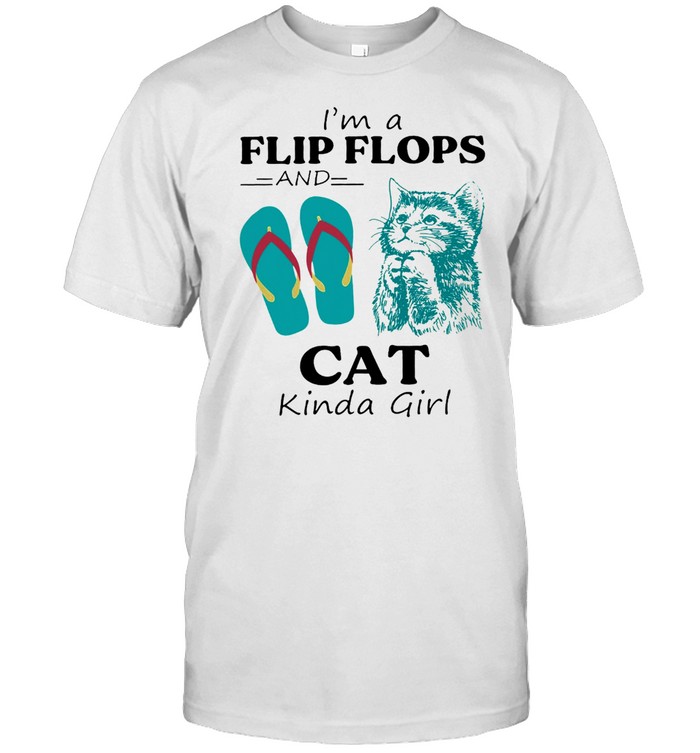 Im a flip flop and cat kinda girl shirt