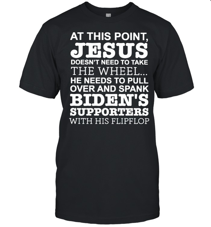 At this point Jesus doesns’t need to take the wheel shirts