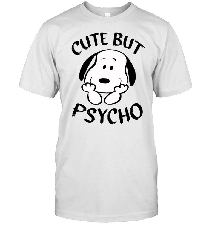 Cute But Psycho Snoopy Shirts