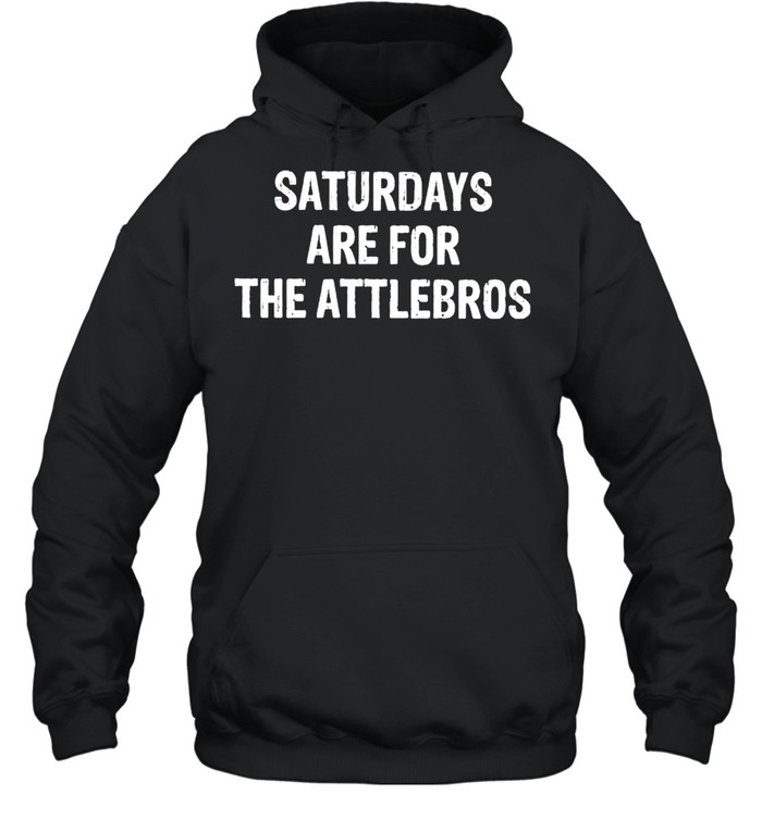 Saturdays are for the attlebros shirt Unisex Hoodie