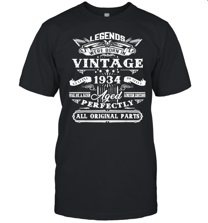 Legends Were Born In Vintage 1934 Aged Perfectly Shirts