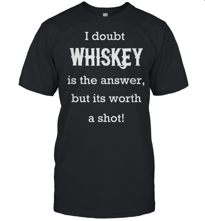 Mens Whiskey Is The Answer Drinking Drunk Party shirt Classic Men's T-shirt
