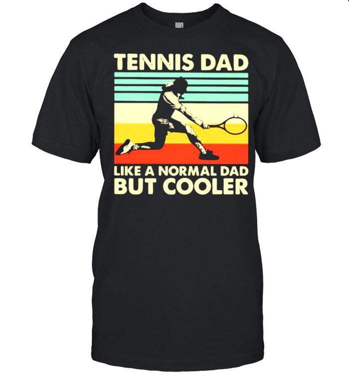 Tennis dad like a normal dad but cooler vintage shirts