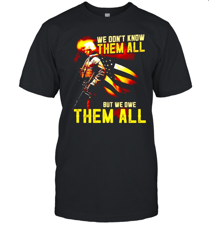 We Don’t Know Them All But We Owe Them All Veteran T-shirt Classic Men's T-shirt