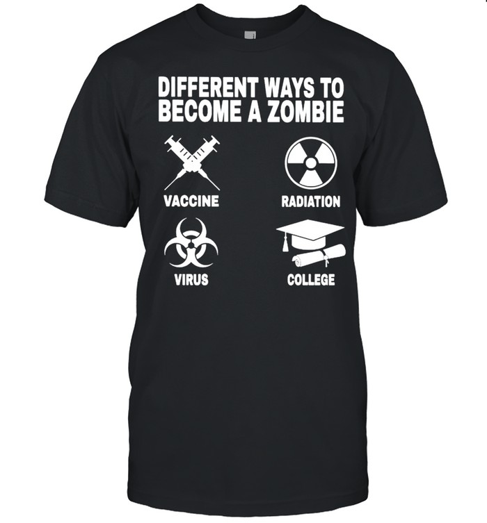 Different ways to become a zombie shirts