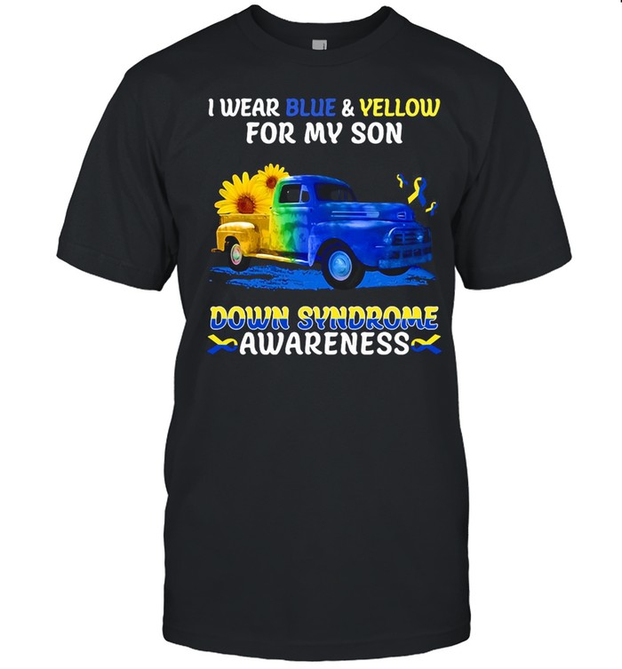 I Wear Blue And Yellow For My Son Down Syndrome Awareness T-shirt