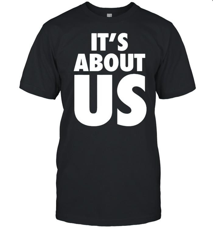 Its about us shirts