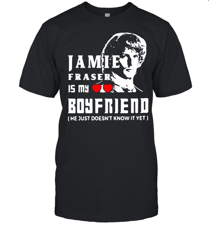 Jamie Fraser Is My Boyfriend He Just Doesn’t Know It Yet  Classic Men's T-shirt