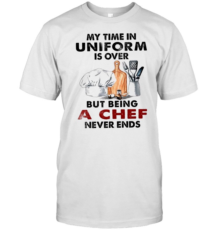 Mys times ins uniforms iss overs buts beings as chefs nevers endss shirts
