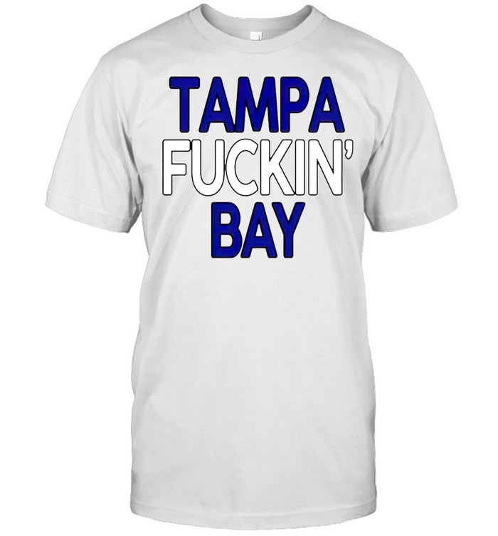 Tampa fuckin Bay shirts