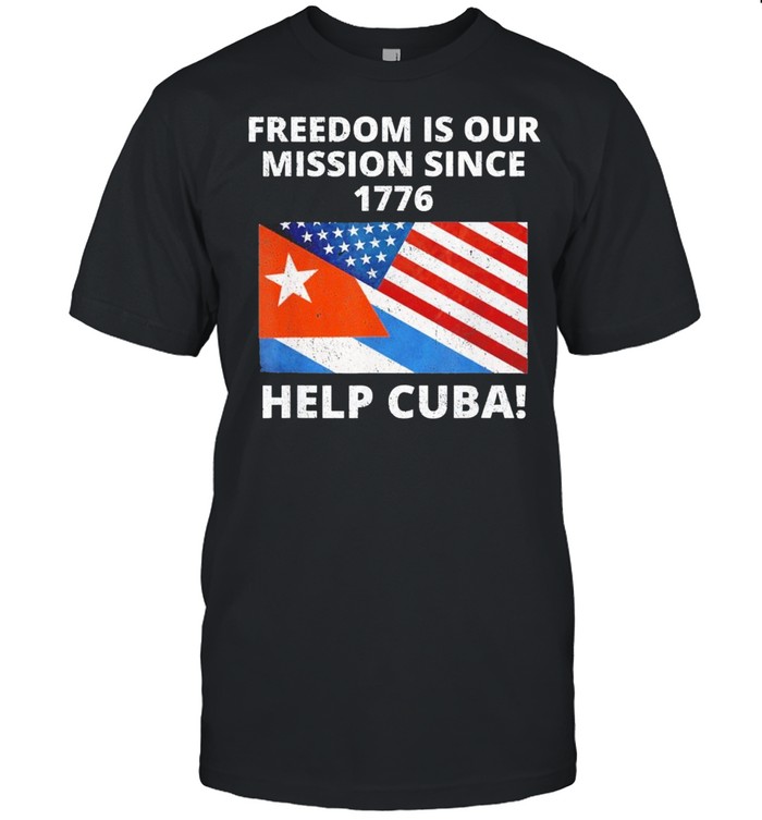 Help Cuba Freedom Is Our Mission Since 1776 SOS Cuba  Classic Men's T-shirt
