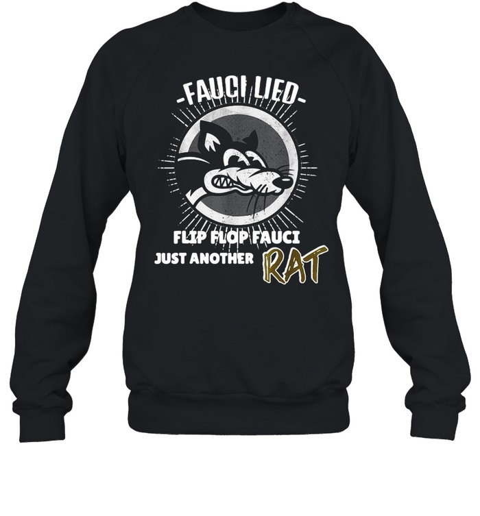 Fauci Lied Flip Flop Fauci Just Another Rat T-shirt Unisex Sweatshirt