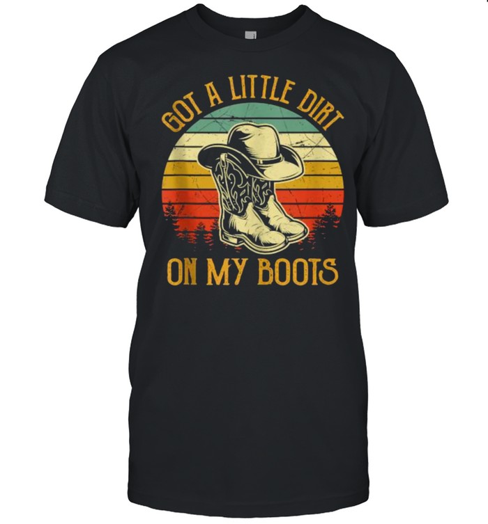 Got A Little Dirt On My Boots Music Vintage Shirts