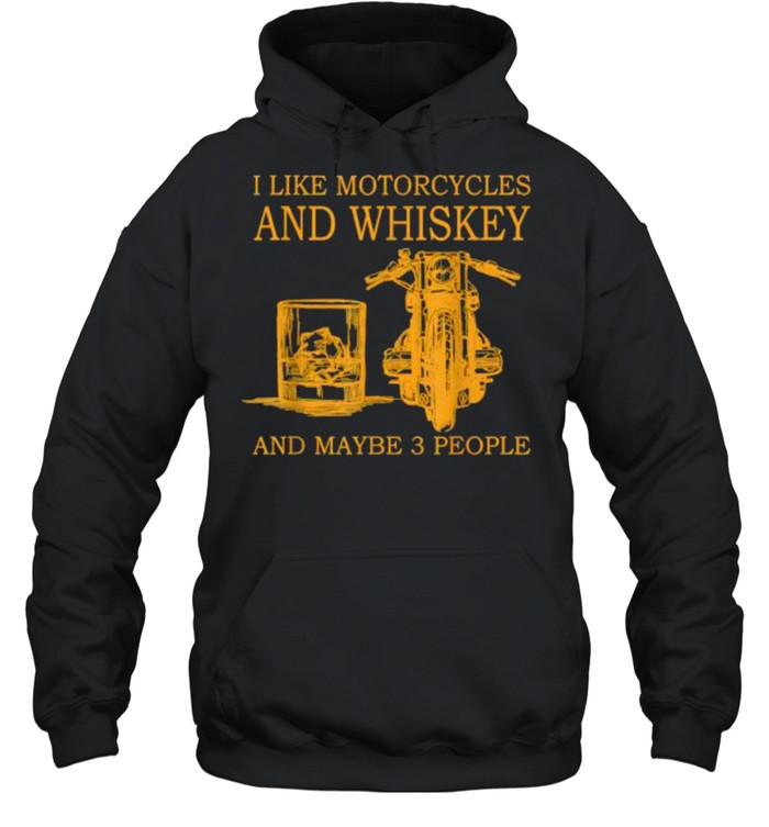 I like motorcycles and whiskey and maybe 3 people Unisex Hoodie
