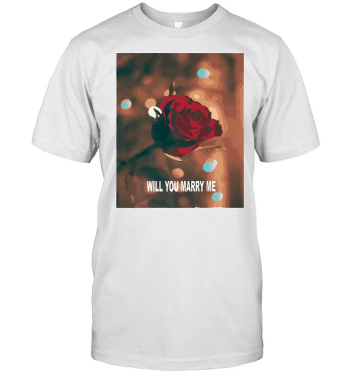Will You Marry Me Flower Shirt