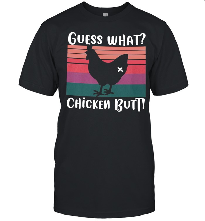 Guess What Chicken Butt Vintage T-shirts