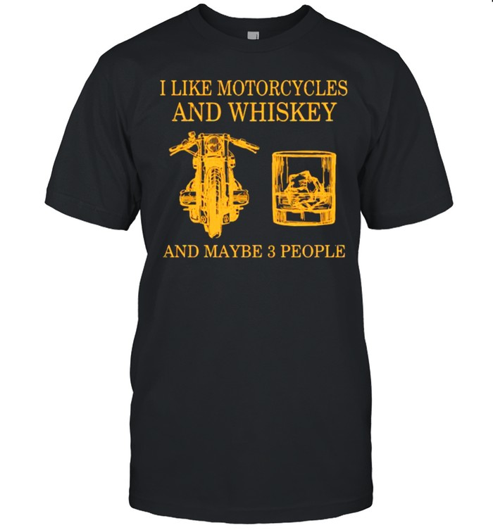 I like motorcycles and whs‍iskey and maybe 3 people shirts