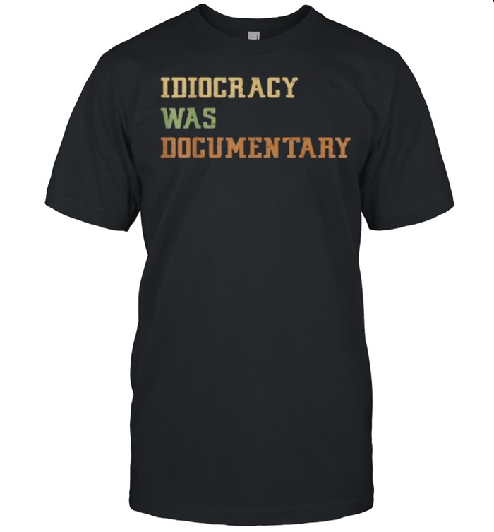Idiocracy was a Documentary T- Classic Men's T-shirt