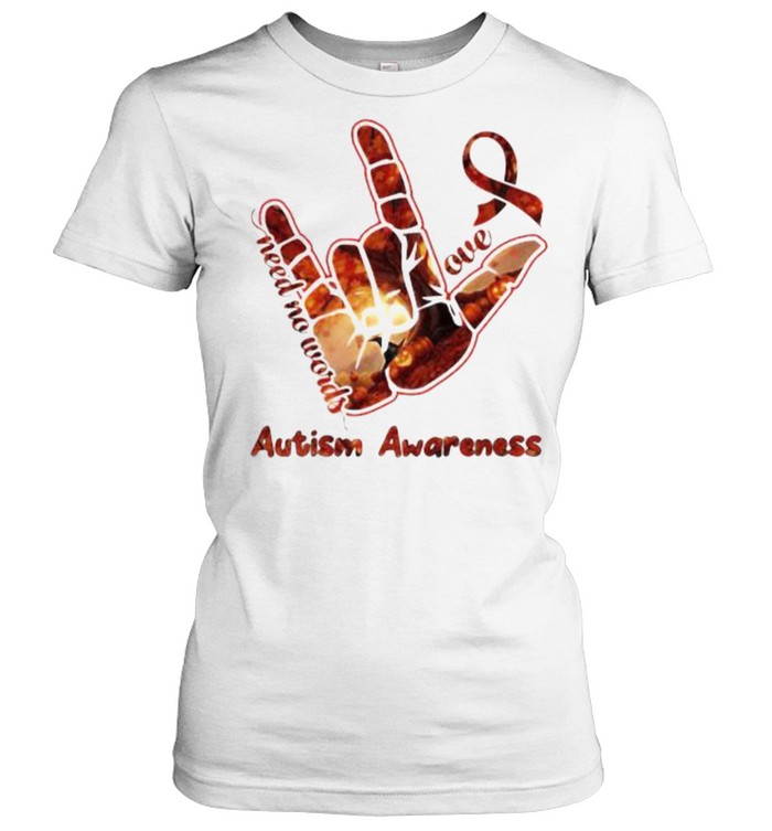 Need no words love autism awareness sign language shirt Classic Women's T-shirt