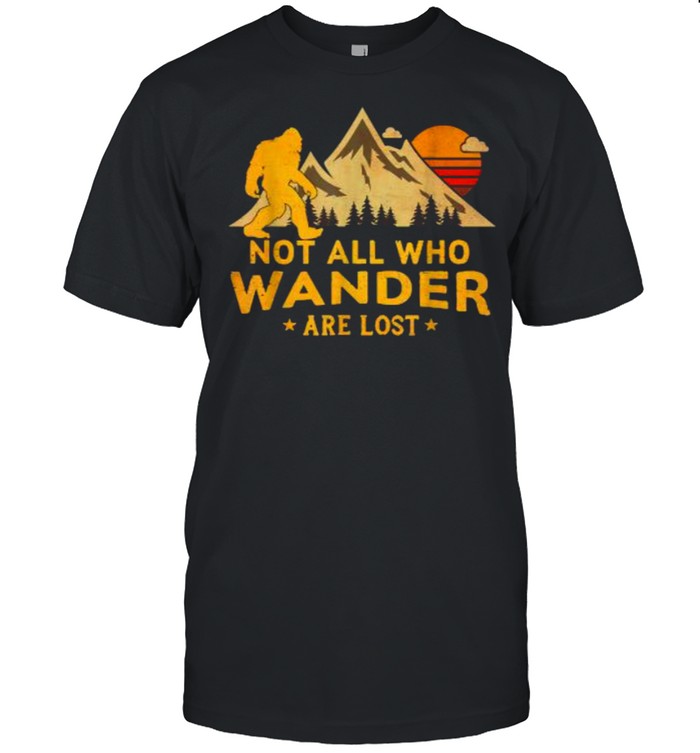 Not All Who Wander Are Lost Bigfoot Sunset Vintage T-Shirts