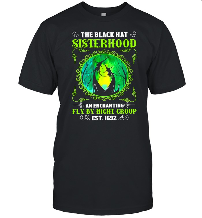 The Black Hat Sisterhood An Enchanting Fly By Night Group Est 1692 Witch Halloween T-shirt Classic Men's T-shirt