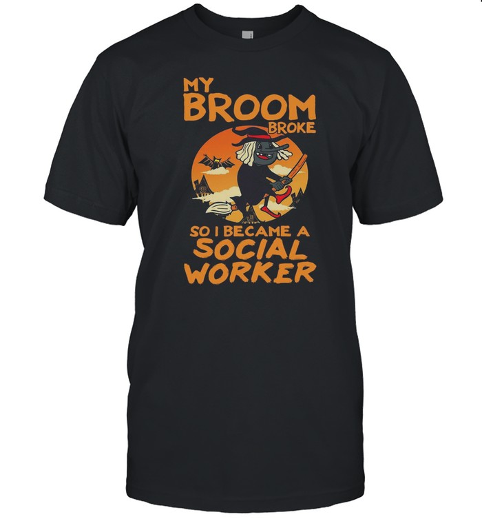 Halloween My Broom Broke So I Became A Social Worker Shirts