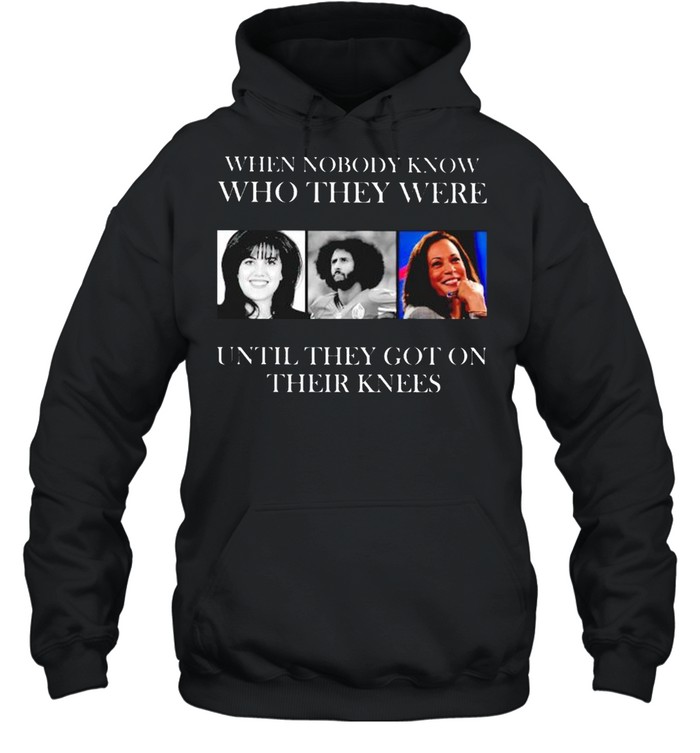 When nobody know who they were until they got on their knees shirt Unisex Hoodie
