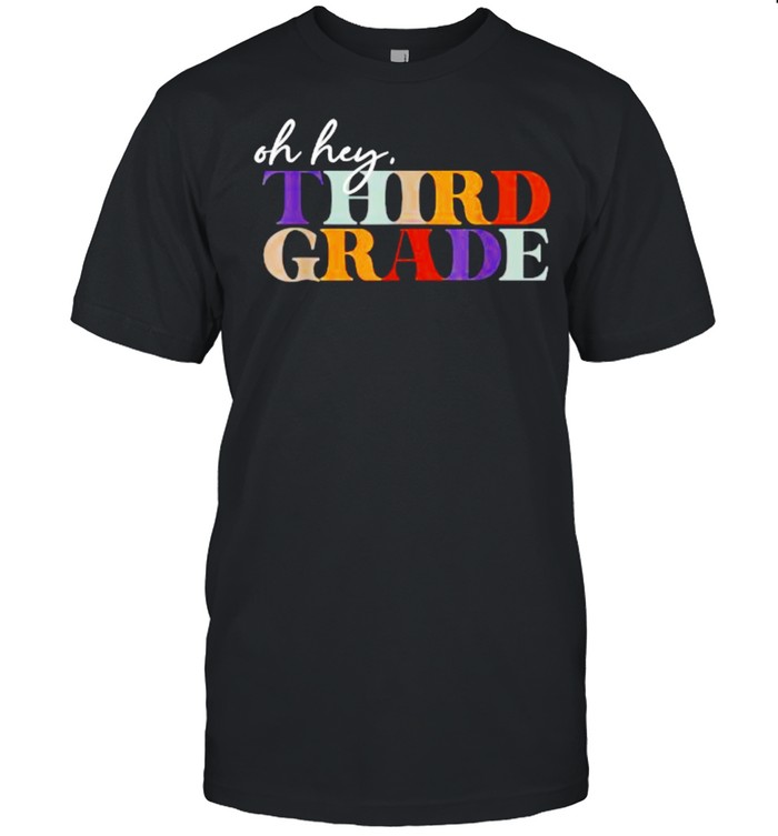 Oh Hey Third Grade Back to School For Teachers T- Classic Men's T-shirt