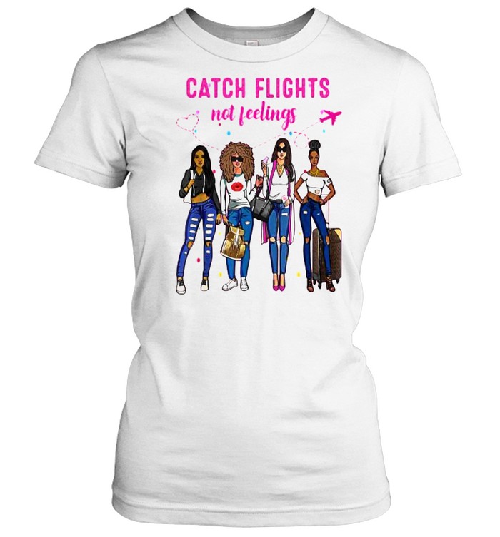 Catch Flights Not Feelings Summer T- Classic Women's T-shirt