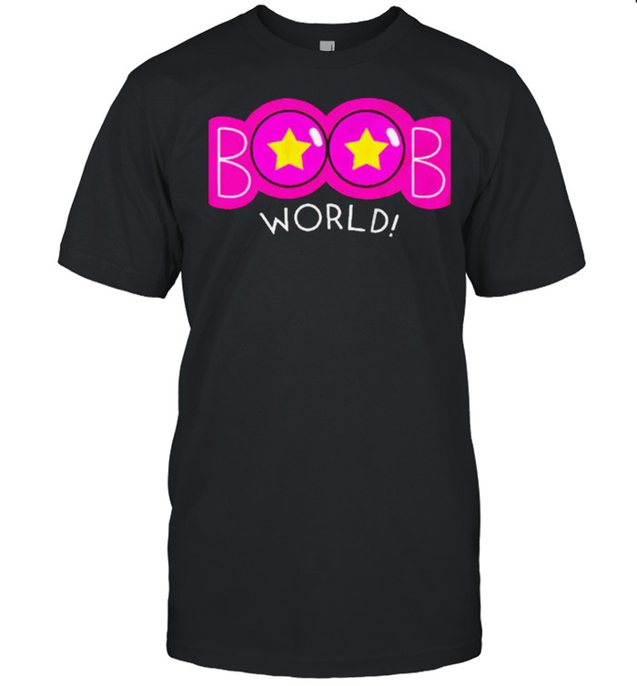 Boobs Worlds shirts