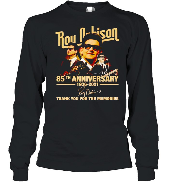Roy Orbison 85th Anniversary 1936 2021 thank you for the memories shirt Long Sleeved T-shirt