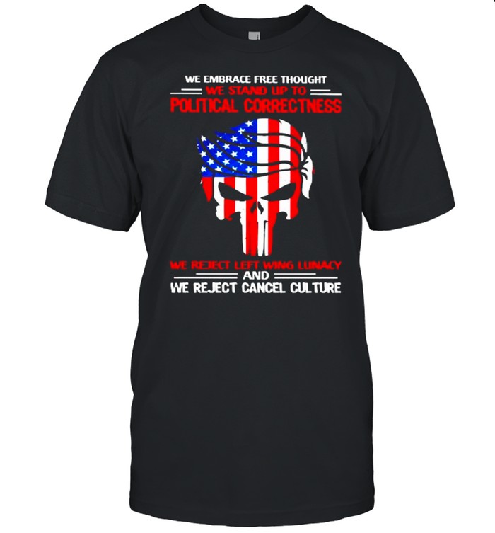 We embrace free thought we stand up to political correctness we reject left wing lunacy trump punisher usa flag shirt Classic Men's T-shirt
