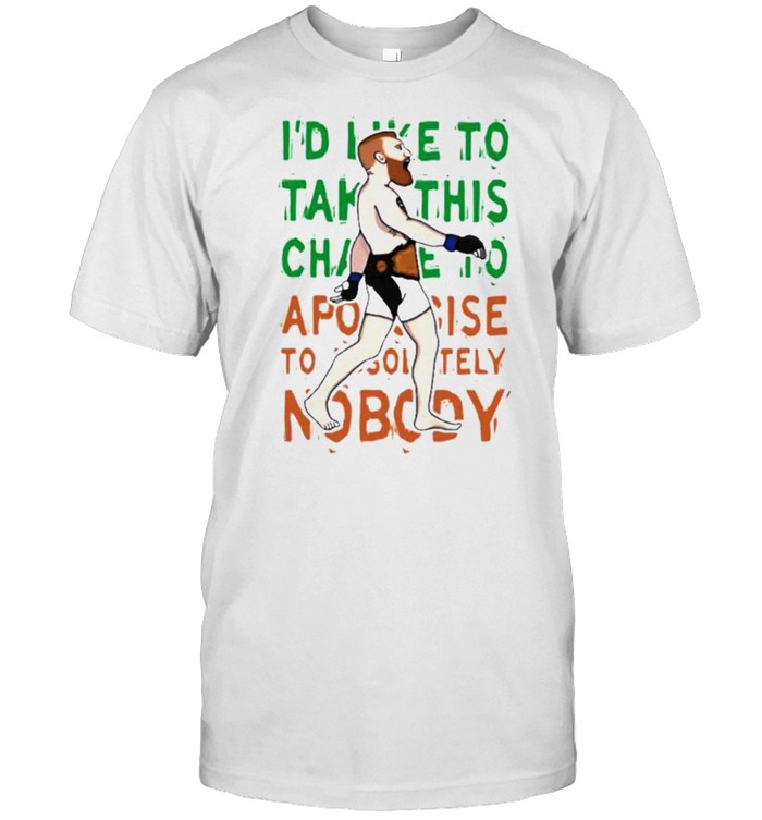 Awesome i’d Like To Take This Change To Apologize Nobody  Classic Men's T-shirt